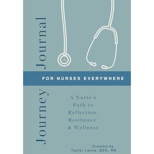 Taylor Journey Journal: For Nurses Everywhere Taylor Journey Journal: For Nurses Everywhere