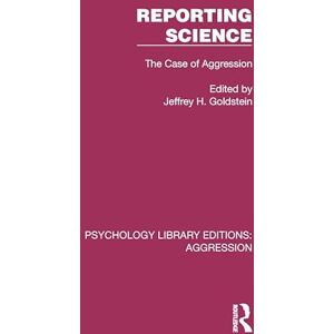 Reporting Science: The Case of Aggression (Psychology Library Editions: Aggression) Reporting Science: The Case of Aggression (Psychology Library Editions: Aggression)