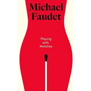 Faudet, Michael Playing with Matches (Michael Faudet) Faudet, Michael Playing with Matches (Michael Faudet)