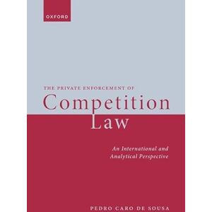 Caro de Sousa, Pedro The Private Enforcement of Competition Law Caro de Sousa, Pedro The Private Enforcement of Competition Law