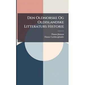 Jã3nsson, Finnur Den Oldnorske Og Oldislandske Litteraturs Historie Jã3nsson, Finnur Den Oldnorske Og Oldislandske Litteraturs Historie