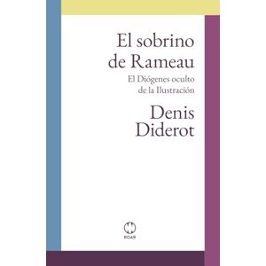 Diderot, Denis El sobrino de Rameau: El Diógenes oculto de la Ilustración Diderot, Denis El sobrino de Rameau: El Diógenes oculto de la Ilustración