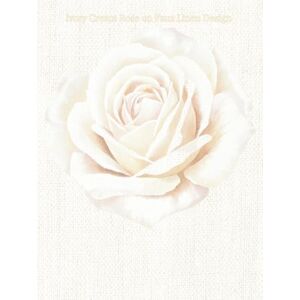 Journals, Big Book Ivory Cream Rose on Faux Linen Design: A Blank Book Journal Vibe Featuring 80 Statement Tips on Decorating with Roses — Aesthetics Meets Journaling ... Tables, Stack Anywhere (Hardcover Edition) Journals, Big Book Ivory Cream Rose on Faux Linen Design: A Blank Book Journal Vibe Featuring 80 Statement Tips on Decorating with Roses — Aesthetics Meets Journaling ... Tables, Stack Anywhere (Hardcover Edition)