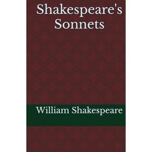 Shakespeare, William Shakespeare's Sonnets Shakespeare, William Shakespeare's Sonnets