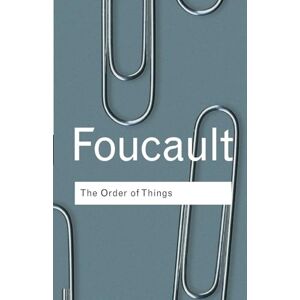 Foucault, Michel The Order of Things: An archaeology of the human sciences (Routledge Classics) Foucault, Michel The Order of Things: An archaeology of the human sciences (Routledge Classics)