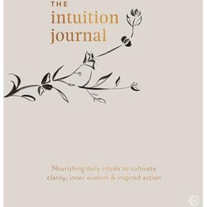 Jo ChunYan The Intuition Journal: Nourishing daily rituals to cultivate clarity, inner wisdom and inspired action Jo ChunYan The Intuition Journal: Nourishing daily rituals to cultivate clarity, inner wisdom and inspired action