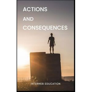 Macmillan, Mr Stuart Actions and Consequences: A Students Guide Macmillan, Mr Stuart Actions and Consequences: A Students Guide