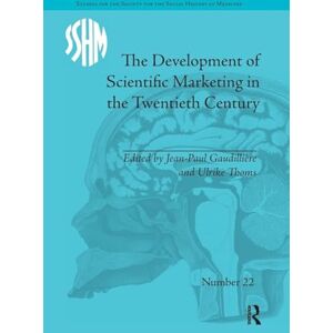 Gaudillière, Jean-Paul The Development of Scientific Marketing in the Twentieth Century: Research for Sales in the Pharmaceutical Industry (Studies for the Society for the Social History of Medicine) Gaudillière, Jean-Paul The Development of Scientific Marketing in the Twentieth Century: Research for Sales in the Pharmaceutical Industry (Studies for the Society for the Social History of Medicine)