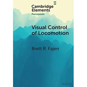 Cambridge University Press Visual Control of Locomotion (Elements in Perception) Cambridge University Press Visual Control of Locomotion (Elements in Perception)