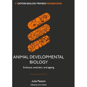 Paxson, Dr Julia Animal Developmental Biology: Embryos, evolution, and ageing (Oxford Biology Primers) Paxson, Dr Julia Animal Developmental Biology: Embryos, evolution, and ageing (Oxford Biology Primers)