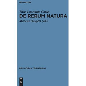 De rerum natura: Edidit Marcus Deufert (Bibliotheca scriptorum Graecorum et Romanorum Teubneriana) De rerum natura: Edidit Marcus Deufert (Bibliotheca scriptorum Graecorum et Romanorum Teubneriana)