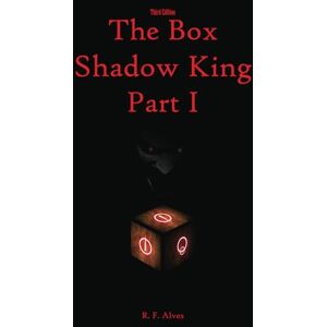 Alves, R. F. The Box: Shadow King Part I Alves, R. F. The Box: Shadow King Part I