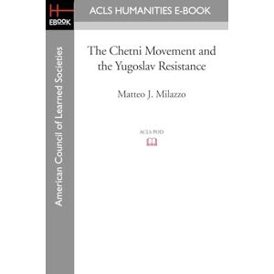 Milazzo, Matteo J. The Chetni Movement and the Yugoslav Resistance Milazzo, Matteo J. The Chetni Movement and the Yugoslav Resistance