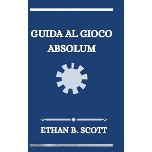 Scott GUIDA AL GIOCO ABSOLUM: Sblocca i segreti: la tua guida definitiva a Talamh, suggerimenti, strategie e segreti Scott GUIDA AL GIOCO ABSOLUM: Sblocca i segreti: la tua guida definitiva a Talamh, suggerimenti, strategie e segreti