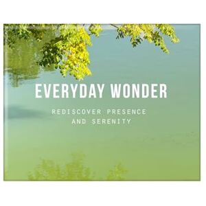 of Life, The School Everyday Wonder: Rediscover presence and serenity of Life, The School Everyday Wonder: Rediscover presence and serenity