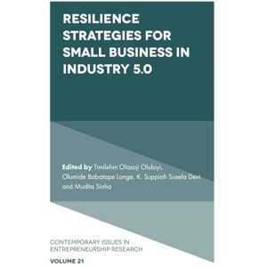 Resilience Strategies for Small Business in Industry 5.0: 21 (Contemporary Issues in Entrepreneurship Research, 21) Resilience Strategies for Small Business in Industry 5.0: 21 (Contemporary Issues in Entrepreneurship Research, 21)