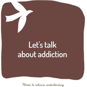Brochot, Sébastien Let's talk about addiction: A book to help adults talk to children about a loved one who has an addictive disorder (Words to enhance understanding) Brochot, Sébastien Let's talk about addiction: A book to help adults talk to children about a loved one who has an addictive disorder (Words to enhance understanding)