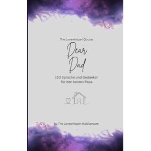 Multiversum, The Lovewhisper Dear Dad, Für den besten Papa der Welt: 150 Sprüche und Gedanken für den besten Papa, Geschenkbuch, purple (Quotes for Someone Special deutsch) Multiversum, The Lovewhisper Dear Dad, Für den besten Papa der Welt: 150 Sprüche und Gedanken für den besten Papa, Geschenkbuch, purple (Quotes for Someone Special deutsch)