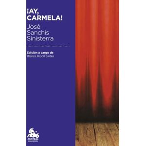 Sanchís Sinisterra, José ¡Ay, Carmela! Sanchís Sinisterra, José ¡Ay, Carmela!