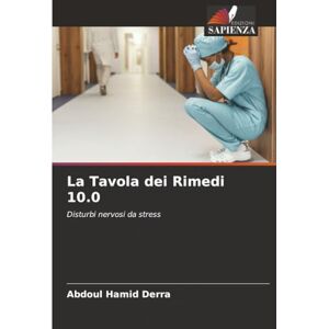 Derra, Abdoul Hamid La Tavola dei Rimedi 10.0: Disturbi nervosi da stress Derra, Abdoul Hamid La Tavola dei Rimedi 10.0: Disturbi nervosi da stress