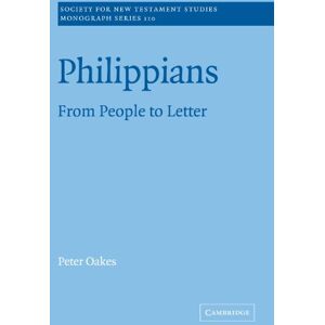 Oakes, Peter Philippians: From People to Letter: 110 (Society for New Testament Studies Monograph Series, Series Number 110) Oakes, Peter Philippians: From People to Letter: 110 (Society for New Testament Studies Monograph Series, Series Number 110)