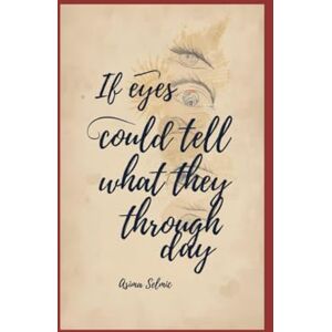 Selmic, Asima if eyes could tell what they see throughout the day Selmic, Asima if eyes could tell what they see throughout the day