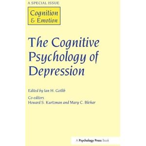 The Cognitive Psychology of Depression: A Special Issue of Cognition and Emotion (Special Issues of Cognition and Emotion) The Cognitive Psychology of Depression: A Special Issue of Cognition and Emotion (Special Issues of Cognition and Emotion)