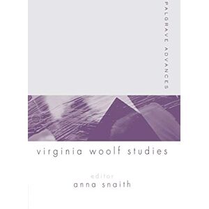 Palgrave Advances in Virginia Woolf Studies Palgrave Advances in Virginia Woolf Studies