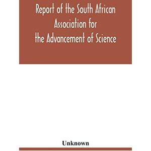 Report of the South African Association for the Advancement of Science Report of the South African Association for the Advancement of Science
