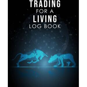 Publishing, Zander Trading For A Living Log Book Journal Hardcover: Designed For Traders Who Invest In Forex, Crypto, Stocks, Futures And Options, Day Trading, Plan Investment Strategies And Beginners Trading Journal Publishing, Zander Trading For A Living Log Book Journal Hardcover: Designed For Traders Who Invest In Forex, Crypto, Stocks, Futures And Options, Day Trading, Plan Investment Strategies And Beginners Trading Journal