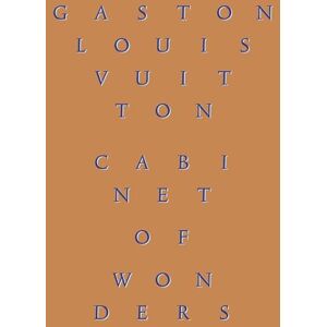 Cabinet of Wonders: The Gaston-Louis Vuitton Collection Cabinet of Wonders: The Gaston-Louis Vuitton Collection