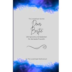 Multiversum, The Lovewhisper Dear Bestie, Für die beste Freundin der Welt: 150 Sprüche und Gedanken für die beste Freundin, Geschenkbuch, blue (Quotes for Someone Special deutsch) Multiversum, The Lovewhisper Dear Bestie, Für die beste Freundin der Welt: 150 Sprüche und Gedanken für die beste Freundin, Geschenkbuch, blue (Quotes for Someone Special deutsch)