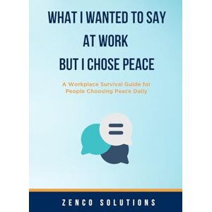 Roberts What I Wanted To Say At Work But I Chose Peace: A Workplace Survival Guide for People Choosing Peace Daily Roberts What I Wanted To Say At Work But I Chose Peace: A Workplace Survival Guide for People Choosing Peace Daily