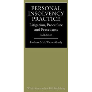 Watson-Gandy, Professor Mark Personal Insolvency Practice: Litigation, Procedure and Precedents Watson-Gandy, Professor Mark Personal Insolvency Practice: Litigation, Procedure and Precedents