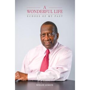 Lemon, WIllie Wonderful Life: Echoes of My Past Lemon, WIllie Wonderful Life: Echoes of My Past