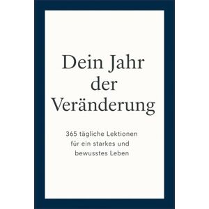 Kronberg, Mathias Dein Jahr der Veränderung: 365 tägliche Lektionen für ein starkes und bewusstes Leben Kronberg, Mathias Dein Jahr der Veränderung: 365 tägliche Lektionen für ein starkes und bewusstes Leben