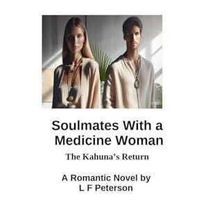 Peterson, L F Soul Mates With a Medicine Woman Peterson, L F Soul Mates With a Medicine Woman
