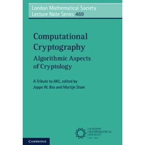 Computational Cryptography: Algorithmic Aspects of Cryptology: 469 (London Mathematical Society Lecture Note Series, Series Number 469) Computational Cryptography: Algorithmic Aspects of Cryptology: 469 (London Mathematical Society Lecture Note Series, Series Number 469)