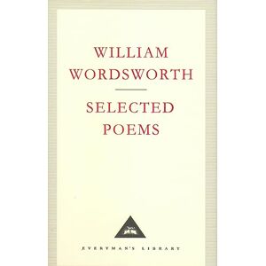 Wordsworth, William Selected Poems: William Wordsworth (Everyman's Library CLASSICS) Wordsworth, William Selected Poems: William Wordsworth (Everyman's Library CLASSICS)