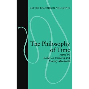 The Philosophy of Time (Oxford Readings in Philosophy) The Philosophy of Time (Oxford Readings in Philosophy)