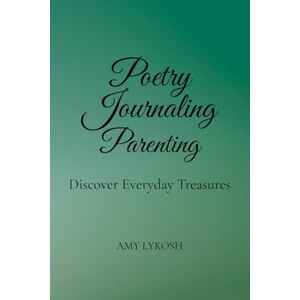 Lykosh, Amy Poetry Journaling Parenting Lykosh, Amy Poetry Journaling Parenting