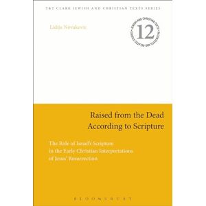 Novakovic, Lidija Raised from the Dead According to Scripture: The Role of the Old Testament in the Early Christian Interpretations of Jesus' Resurrection (Jewish and Christian Texts) Novakovic, Lidija Raised from the Dead According to Scripture: The Role of the Old Testament in the Early Christian Interpretations of Jesus' Resurrection (Jewish and Christian Texts)