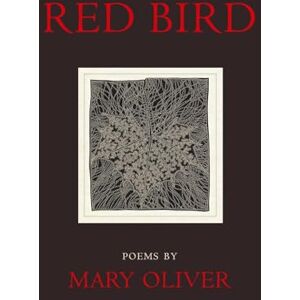 Oliver, Mary Red Bird: Poems Oliver, Mary Red Bird: Poems