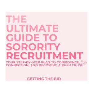 Anderson, Sloan The Ultimate Guide to Sorority Recruitment: Your Step-by-Step Plan to Confidence Connection, and Becoming a Rush Crush Anderson, Sloan The Ultimate Guide to Sorority Recruitment: Your Step-by-Step Plan to Confidence Connection, and Becoming a Rush Crush