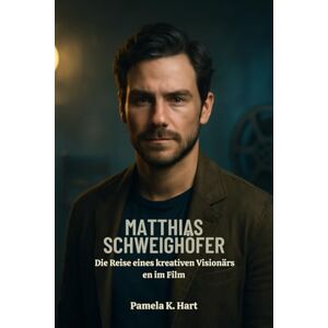 K. Hart, Pamela Matthias Schweighöfer Die Reise eines kreativen Visionärs: Vom Schauspieler zum Regisseur, der sein Vermächtnis, seinen Einfluss und seine Zukunft im Film erforscht K. Hart, Pamela Matthias Schweighöfer Die Reise eines kreativen Visionärs: Vom Schauspieler zum Regisseur, der sein Vermächtnis, seinen Einfluss und seine Zukunft im Film erforscht