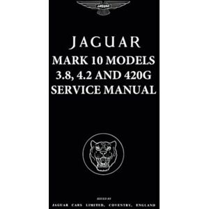 Jaguar Land Rover Ltd JAGUAR MARK 10 MODELS 3.8, 4.2 and 420G SERVICE MANUAL (Official Workshop Manuals) Jaguar Land Rover Ltd JAGUAR MARK 10 MODELS 3.8, 4.2 and 420G SERVICE MANUAL (Official Workshop Manuals)