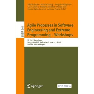 Agile Processes in Software Engineering and Extreme Programming – Workshops: XP 2025 Workshops, Brugg-Windisch, Switzerland, June 2–5, 2025, Revised ... in Business Information Processing, 561) Agile Processes in Software Engineering and Extreme Programming – Workshops: XP 2025 Workshops, Brugg-Windisch, Switzerland, June 2–5, 2025, Revised ... in Business Information Processing, 561)