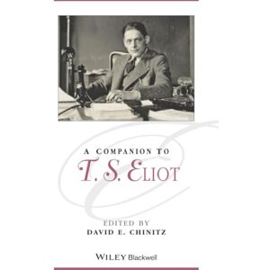 A Companion to T. S. Eliot (Blackwell Companions to Literature and Culture) A Companion to T. S. Eliot (Blackwell Companions to Literature and Culture)
