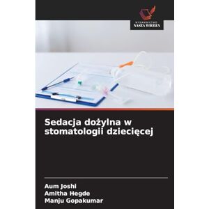 Joshi, Aum Sedacja dożylna w stomatologii dziecięcej Joshi, Aum Sedacja dożylna w stomatologii dziecięcej