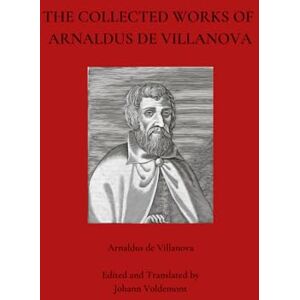 Voldemont, Johann The Collected Works of Arnaldus de Villanova Voldemont, Johann The Collected Works of Arnaldus de Villanova